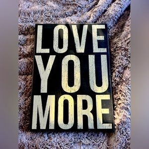Primitives by Kathy “Love You More” sign